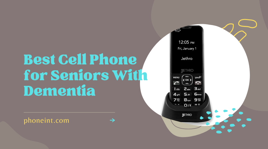 Best Cell Phone for Seniors With Dementia