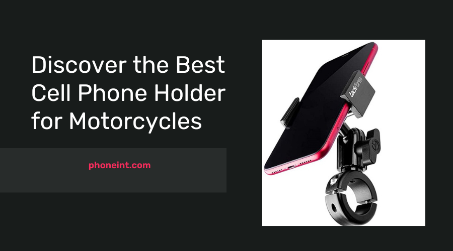 Discover the Best Cell Phone Holder for Motorcycles