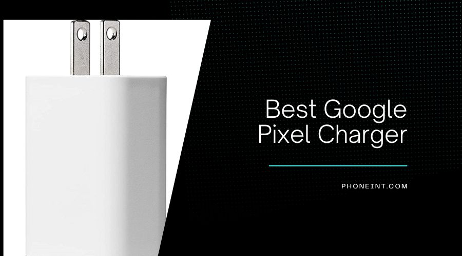 best google pixel charger