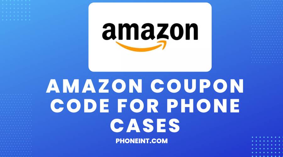 Amazon Coupon Code For Phone Cases