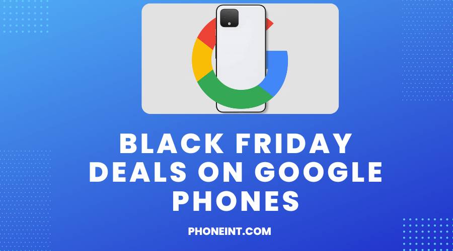Black Friday Deals On Google Phones