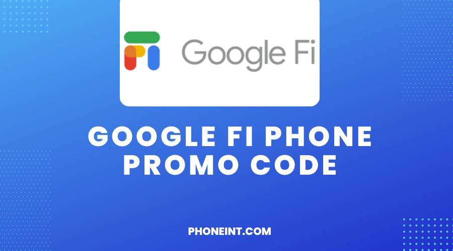 Google Fi Phone Promo Code